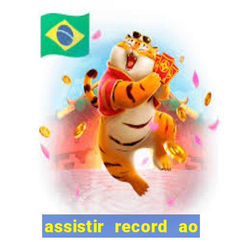 assistir record ao vivo bahia