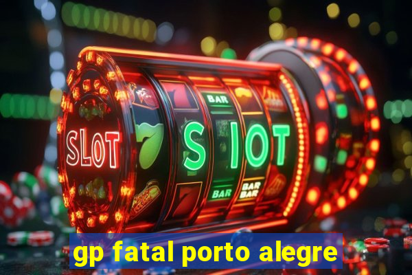 gp fatal porto alegre