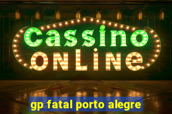 gp fatal porto alegre