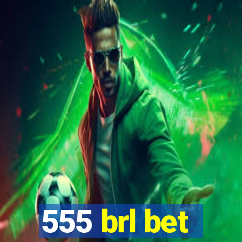 555 brl bet