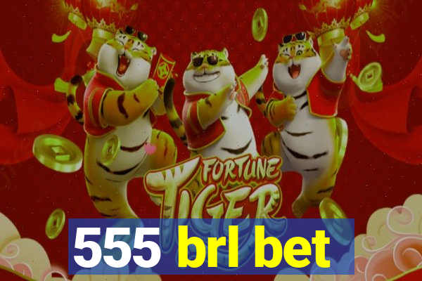 555 brl bet