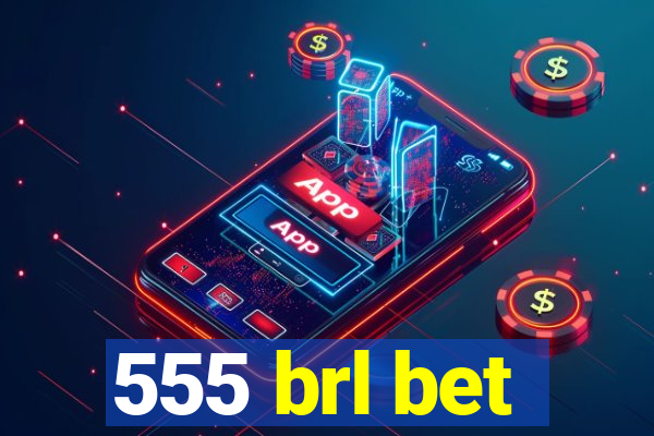 555 brl bet