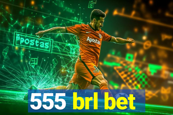 555 brl bet