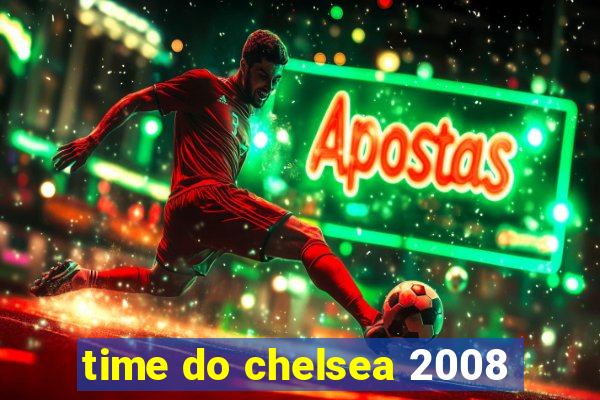 time do chelsea 2008