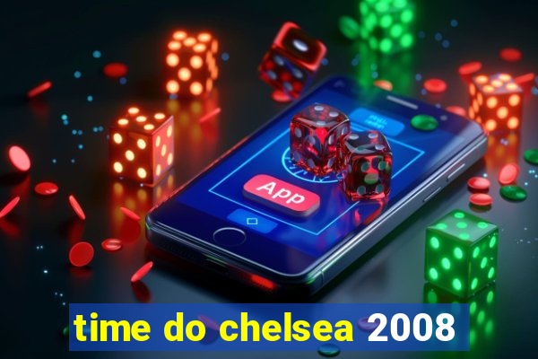 time do chelsea 2008