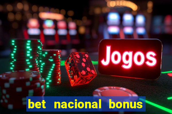 bet nacional bonus de boas vindas