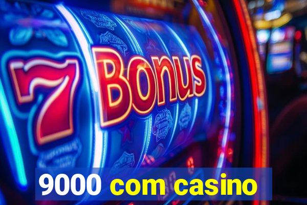 9000 com casino