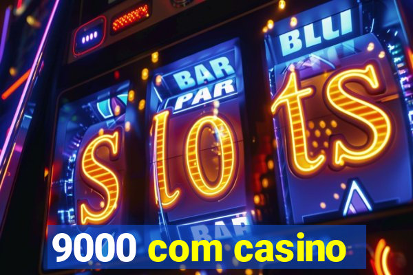 9000 com casino