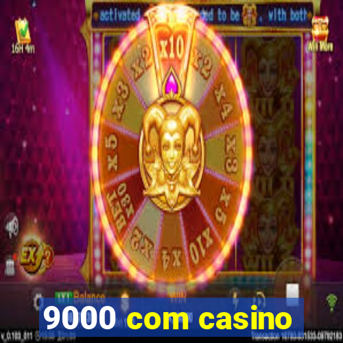 9000 com casino