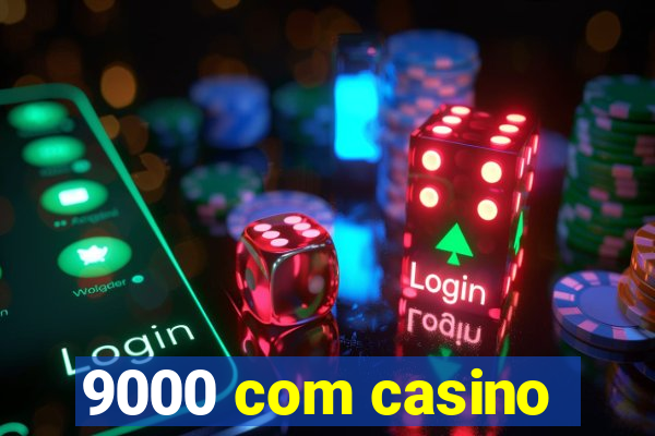 9000 com casino