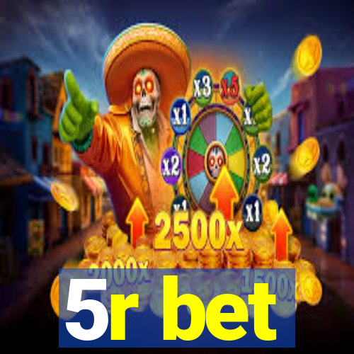 5r bet