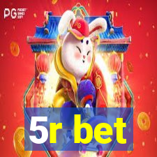 5r bet