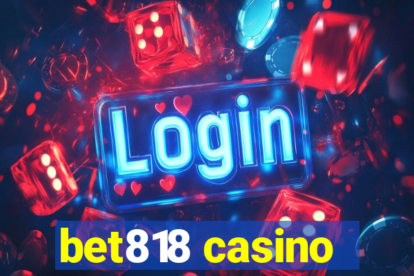 bet818 casino