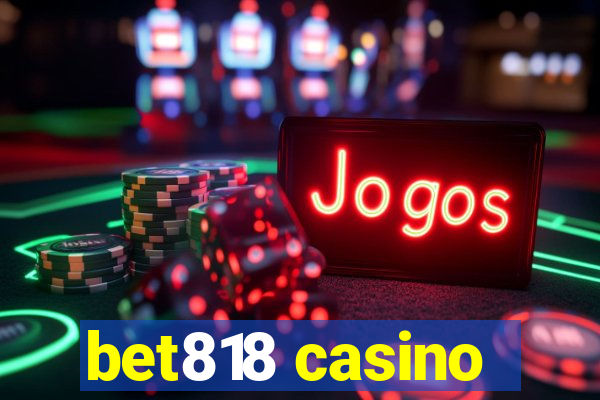 bet818 casino