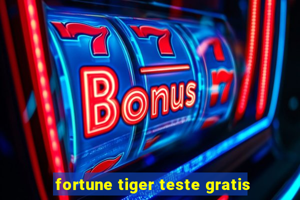 fortune tiger teste gratis