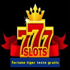 fortune tiger teste gratis