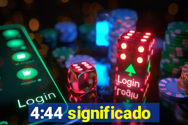 4:44 significado