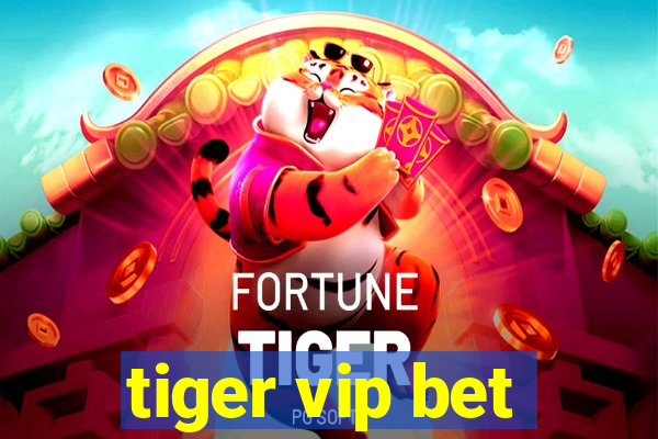 tiger vip bet