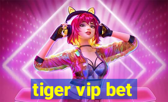 tiger vip bet