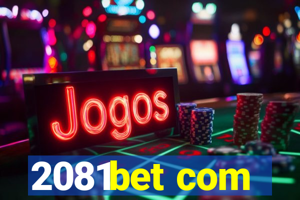 2081bet com