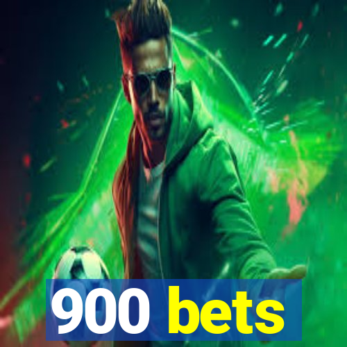 900 bets