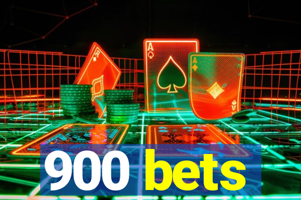 900 bets