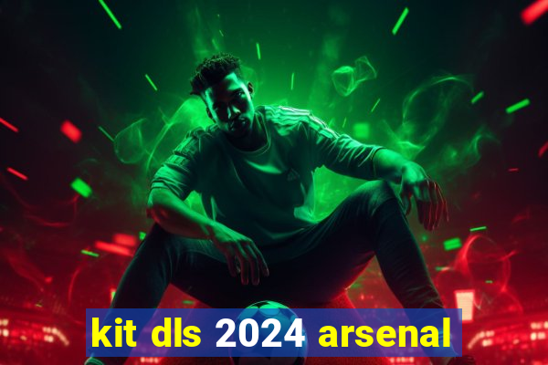 kit dls 2024 arsenal