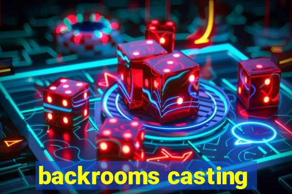 backrooms casting