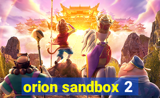 orion sandbox 2