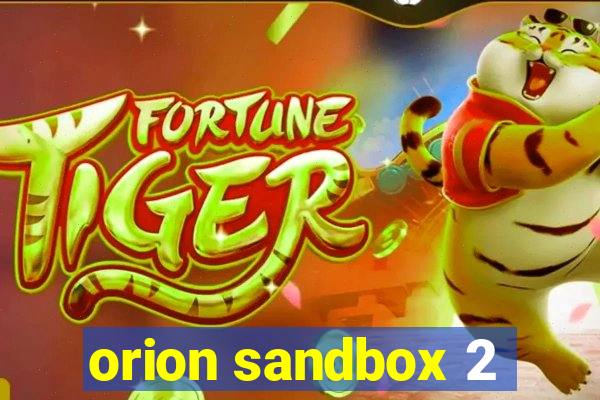 orion sandbox 2