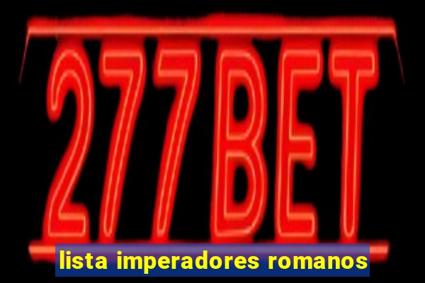 lista imperadores romanos