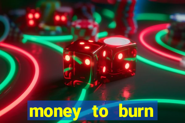 money to burn money to-burn system chapter 1 pt br