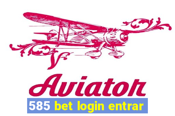 585 bet login entrar