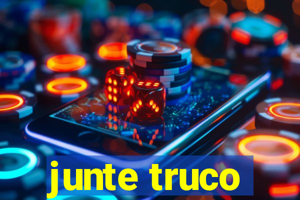 junte truco