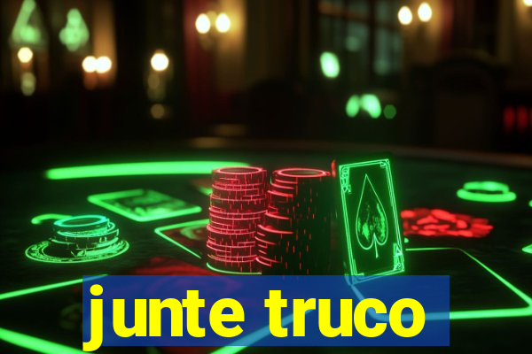 junte truco