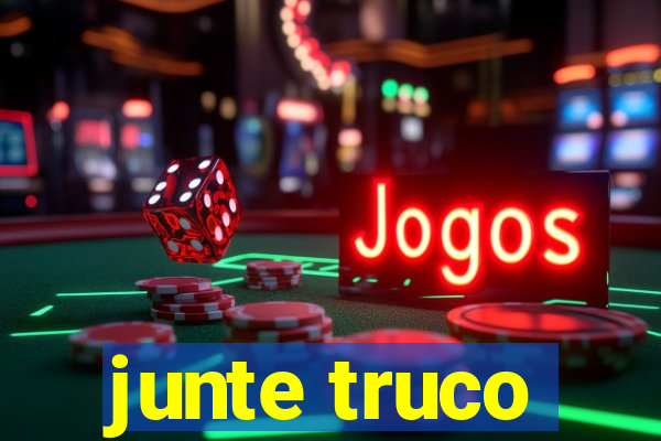 junte truco