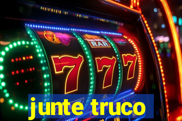 junte truco