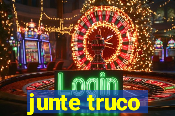 junte truco