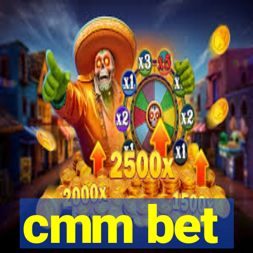 cmm bet