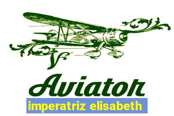 imperatriz elisabeth