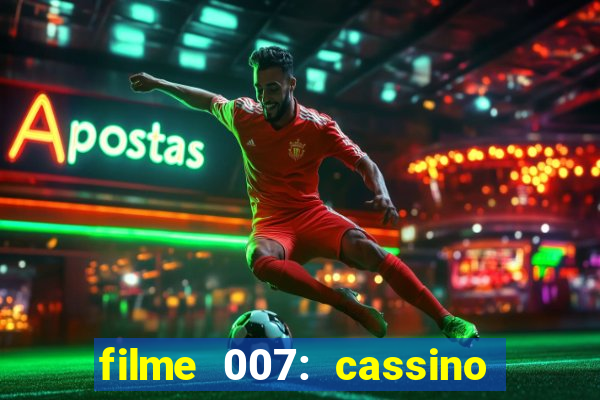 filme 007: cassino royale completo dublado youtube