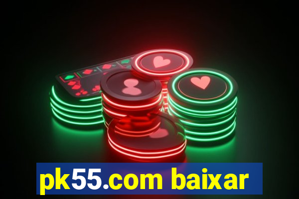 pk55.com baixar