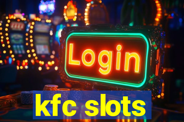 kfc slots