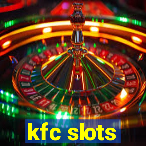 kfc slots