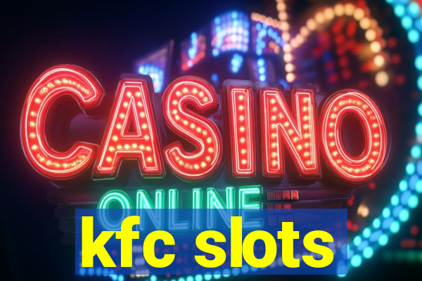 kfc slots