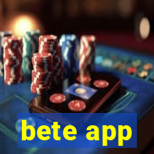 bete app