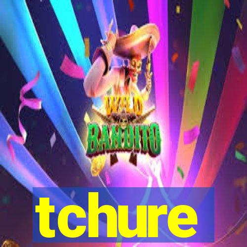 tchure