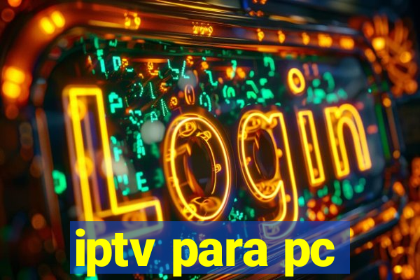 iptv para pc