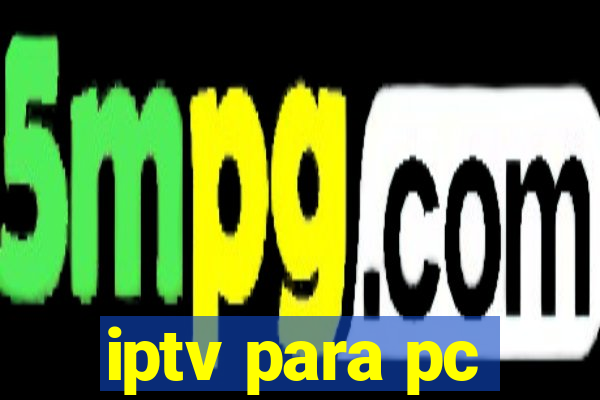 iptv para pc