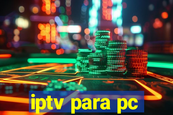 iptv para pc